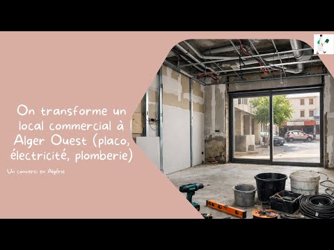 On transforme un local commercial à Alger Ouest (placo, électricité, plomberie)