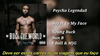 Young Buck - Say it to My Face Ft Bun B, 8Ball &amp; MJG (Legendado)