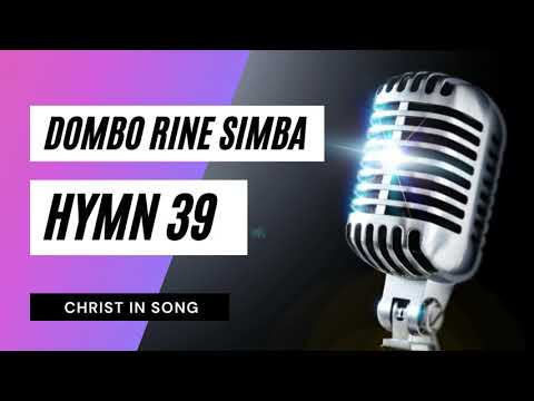 16. DOMBO RINE SIMBA || SDA Hymnal ~ Christ in Song || HYMN 39 || SDA SHONA HYMNS