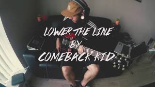 Comeback Kid - Lower The Line (Guitar Cover)