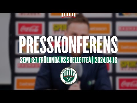 Frölunda: Youtube: Presskonferensen efter semifinal 6:7 mot Skellefteå