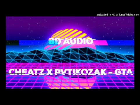 cheatz x pvtikozak - gta 8D AUDIO