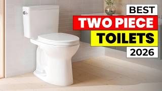 Best Two Piece Toilets in 2026 – Ultimate Buyer’s Guide