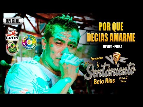 POR QUE DECIAS AMARME - VOZ Y SENTIMIENTO BETO RIOS / EN VIVO MANOS PIURANAS