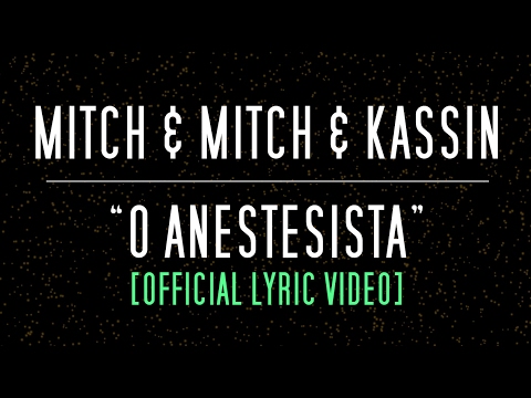 MITCH & MITCH & KASSIN / O ANESTESISTA [Official Lyric Video]