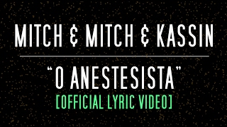 MITCH & MITCH & KASSIN / O ANESTESISTA [Official Lyric Video]