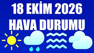 18 Ekim 2026 Hava Durumu (Tüm İllerin Hava Durumu)