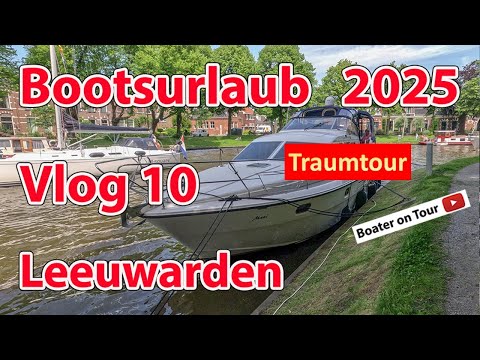 Vlog10 Boating holiday 2025 Leeuwarden from Dokkum Boating Friesland Boating holiday Netherlands