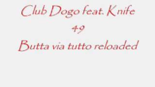 Club Dogo feat Knife 49 Butta via tutto reloaded