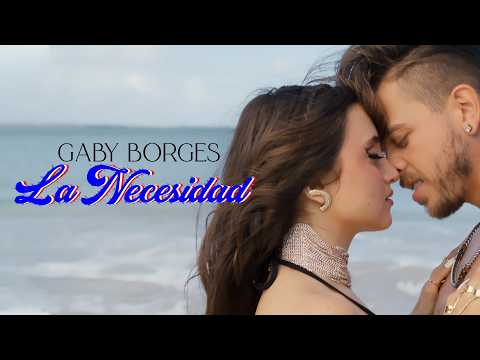 Gaby Borges - La Necesidad  (Video Oficial)