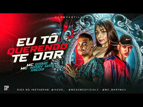 IAEDD, MC GAME Feat. MC MARY MAII - EU TOU QUERENDO TE DAR (REMIX BREGA FUNK)