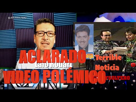 Aclardo el Video Polémico Terrible Noticia Los Rodarte