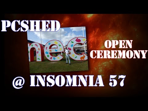 PcShed @Insomnia 57 Full Opening Ceremony in 4K