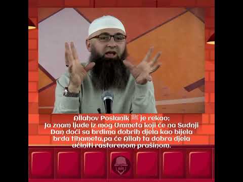 Ko su ljudi čija će dobra djela na Sudnjem Danu biti pretvorena u razasutu prašinu!-Dr.Safet K.