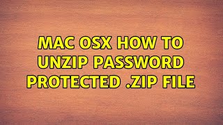 MAC OSX: How to unzip password protected .zip file (2 Solutions!!)