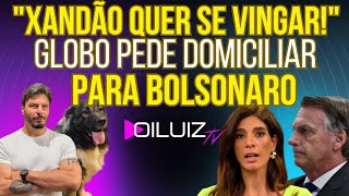 URGENTE: Globo fica com medo, pede domiciliar para Bolsonaro e admite que Xandão quer se vingar! 