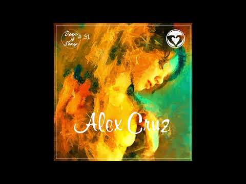 Alex Cruz - Deep & Sexy Podcast #31 (From Medellin With Love)