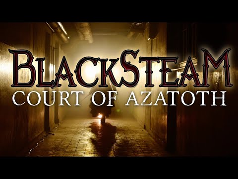 The Court of Azathoth - BLACKSTEAM Live 2021