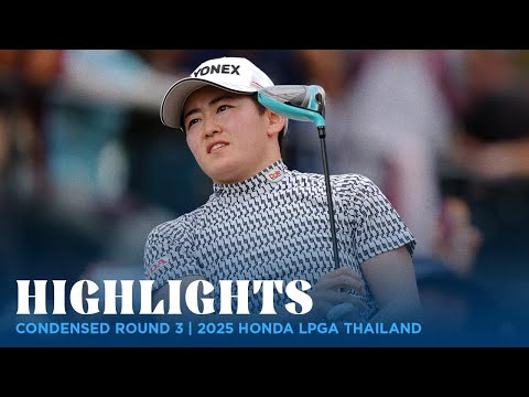 Condensed Rd. 3 | 2025 Honda LPGA Thailand