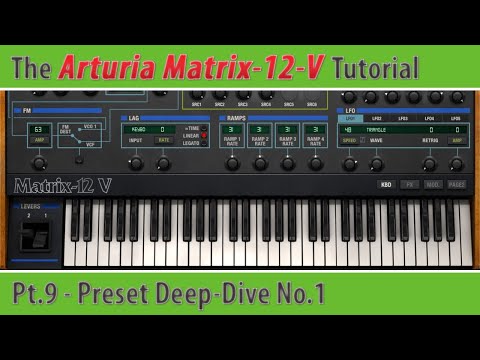 Arturia Matrix-12-V Tutorial Pt.9 - Preset Deep-Dive No.1