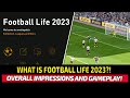 [TTB] WHAT IS FOOTBALL LIFE 2023?! - BEST FOOTBALL GAMEPLAY YET? - MY OVERALL IMPRESSIONS AND MORE!