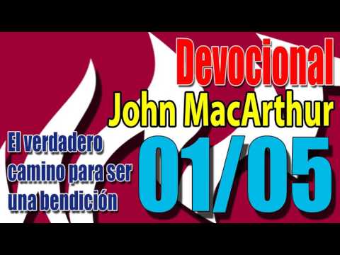 Devocional John MacArthur 01/05 - El verdadero camino para ser una bendición