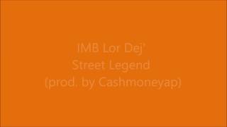 Lor Dej - $treet Legend (Prod. By CashMoneyAp)
