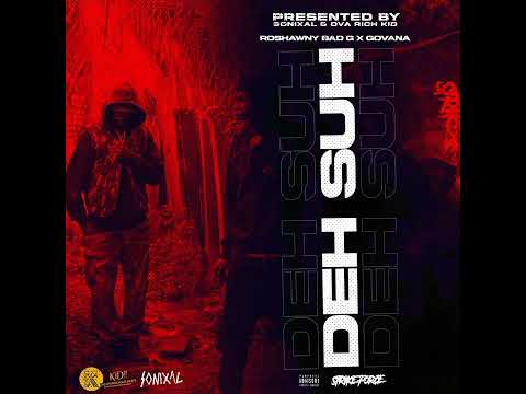Govana, Roshawny BadG - Deh Suh  | Audio