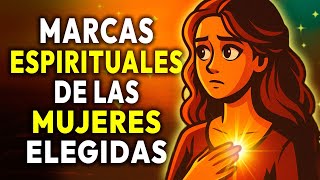 LAS MARCAS OCULTAS QUE SÓLO LLEVAN LAS MUJERES ELEGIDAS (Y Nadie Te Lo Contó | Elegido por Dios
