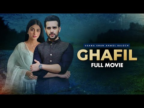 Ghafil (غافل) | Full Movie | Usama Khan And Anmol Baloch | Heartbreaking Love Story | C4B1G