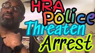 HRA POLICE THREATENS ARREST !