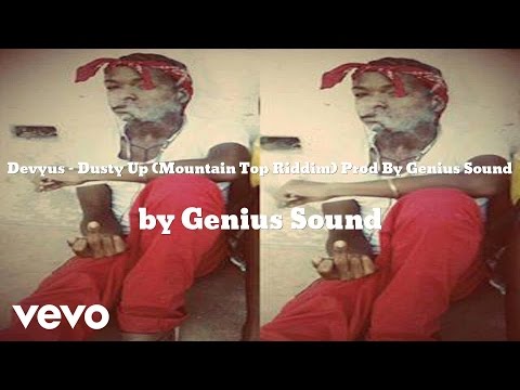Genius Sound & Devyus - Dusty Up (Mountain Top Riddim) Prod By Genius Sound (AUDIO)