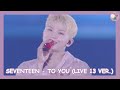 SEVENTEEN (세븐틴) - To You '소용돌이' (Live OT13 Ver.) [SUB ESPAÑOL]