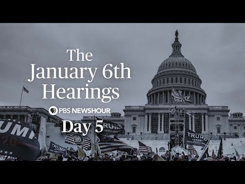 , title : 'WATCH LIVE: Jan. 6 Committee hearings - Day 5'