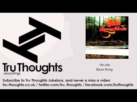 TM Juke - Knee Deep - feat. Alice Russell & Jim Oxborough