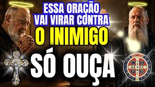 NÃO IGNORE OS SINAIS! ESTA ORAÇÃO A SÃO BENTO E PADRE PIO VAI VIRAR CONTRA O INIMIGO