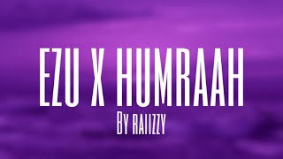 Ezu x Humraah (Slowed/Reverb) by raiizzy