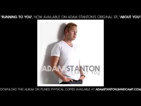 Adam Stanton - Running To You (Original Song)
