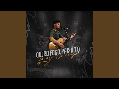 Quero Fogo, Paixão E Lágrimas - Alisson Medina
