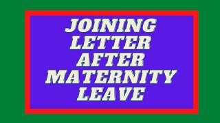 JOINING LETTER AFTER MATERNITY LEAVA//REJOINING LETTER AFTER MATERNITY LEAVE