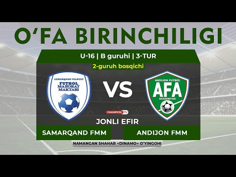 Samarqand FMM - Andijon FMM | U-16 2-guruh bosqichi O'FA Birinchiligi | B guruhi 3-tur