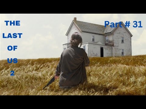THE LAST OF US 2 Walkthrough Gameplay Part # 31 1080P HD