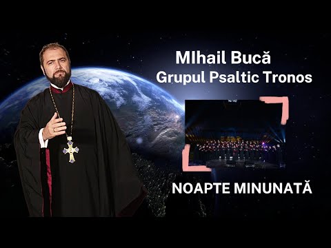 MIhail Bucă și Grupul Psaltic Tronos - Noapte minunată | Arena Națională 2021