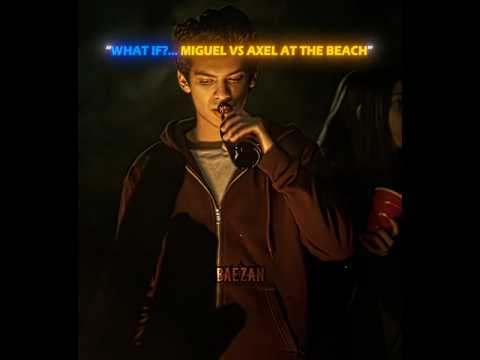 What if?... Miguel vs Axel S1 & S6☠️🥶