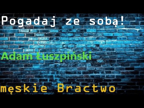 Męskie Bractwo. Pogadaj ze sobą, ale tak na serio, pogadaj jak z kumplem!