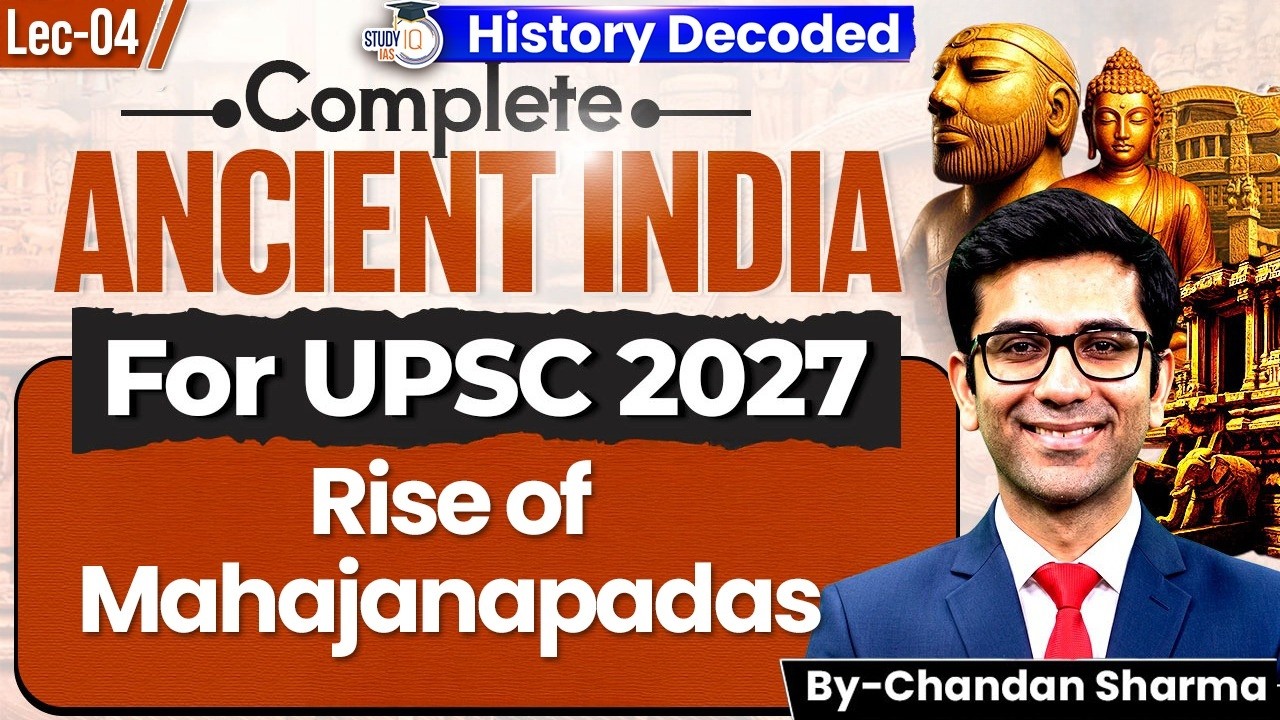 Ancient Indian History for UPSC 2027 | Rise of Mahajanapadas | Lecture 04 | StudyIQ IAS