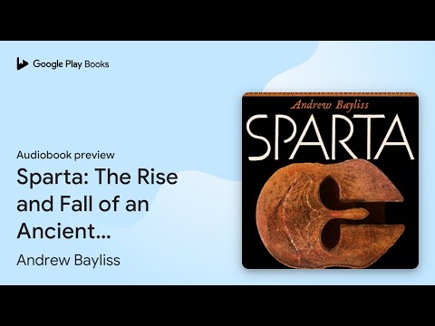 Sparta: The Rise and Fall of an Ancient… by Andrew Bayliss · Audiobook preview