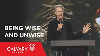 Being Wise and Unwise - Matthew 2:1-11 - Skip Heitzig
