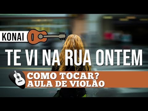 Te Vi Na Rua Ontem - Konai