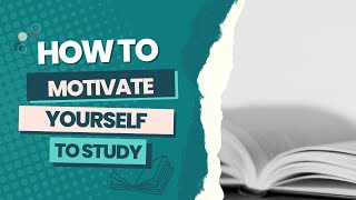How to Motivate Yourself to Study?  8 Best Tips